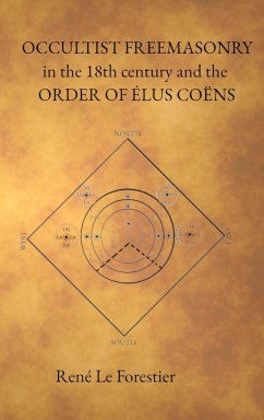 Occultist Freemasonry in the 18th Century and the Order of Elus Coens - Le Forestier, René