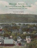 Historic Augusta and Augusta College, Kentucky, 1797-1947 Historic Augusta and Augusta College, Kentucky, 1797-1947