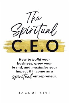 The Spiritual CEO - Sive, Jacqui