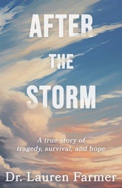 After the Storm: A True Story of Tragedy, Survival, and Hope - Farmer, Lauren