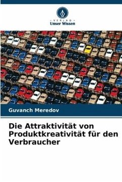 Die Attraktivität von Produktkreativität für den Verbraucher - Meredov, Guvanch