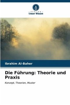 Die Führung: Theorie und Praxis - Al-Baher, Ibrahim