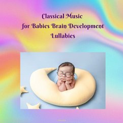 Classical Music for Babies Brain Development Lullabies (MP3-Download) - Smilla, Miss