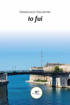 Io fui (eBook, ePUB) - Valentini, Francesco