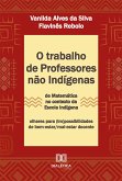 O trabalho de professores não indígenas de Matemática no contexto da escola indígena (eBook, ePUB)