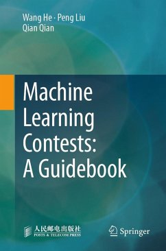 Machine Learning Contests: A Guidebook (eBook, PDF) - He, Wang; Liu, Peng; Qian, Qian