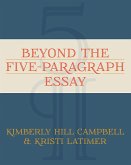 Beyond the Five Paragraph Essay (eBook, PDF)