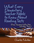 What Every Elementary Teacher Needs to Know About Reading Tests (eBook, PDF)