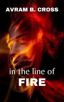 In The Line of Fire (eBook, ePUB) - Cross, Avram B.