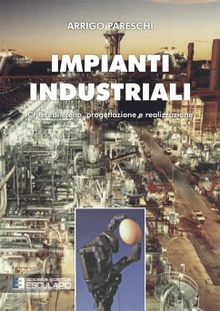 Impianti Industriali. Criteri di Scelta, Progettazione e Realizzazione (eBook, ePUB) - Pareschi, Arrigo