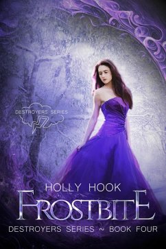 Frostbite [Destroyers, Book Four] (Destroyers Series, #4) (eBook, ePUB) - Hook, Holly