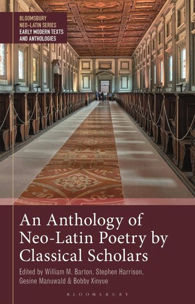 An Anthology of Neo-Latin Poetry by Classical Scholars (eBook, PDF) An Anthology of Neo-Latin Poetry by Classical Scholars (eBook, PDF)