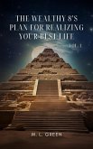 The Wealthy 8's Plan For Realizing Your Best Life. Vol. 1 (eBook, ePUB)