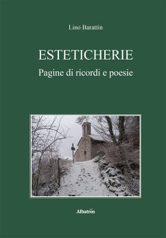 Esteticherie. Pagine di ricordi e poesie (eBook, ePUB) - Barattin, Lino