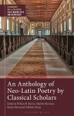 An Anthology of Neo-Latin Poetry by Classical Scholars (eBook, ePUB) An Anthology of Neo-Latin Poetry by Classical Scholars (eBook, ePUB)