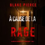 À cause de la rage (Un thriller à suspense du FBI de Morgan Cross — Tome 2) (MP3-Download)