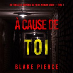 Cover À cause de toi (Un thriller à suspense du FBI de Morgan Cross — Tome 1) (MP3-Download)