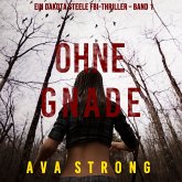 Ohne Gnade (Ein Dakota Steele FBI-Thriller – Band 1) (MP3-Download)