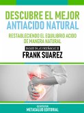 Descubre El Mejor Antiácido Natural - Basado En Las Enseñanzas De Frank Suarez (eBook, ePUB)
