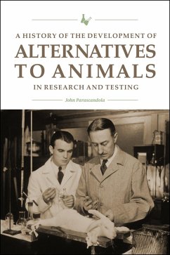 A History of the Development of Alternatives to Animals in Research and Testing (eBook, ePUB) - Parascandola, John