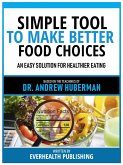 Simple Tool To Make Better Food Choices - Based On The Teachings Of Dr. Andrew Huberman (eBook, ePUB)