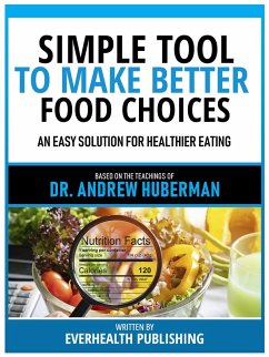 Simple Tool To Make Better Food Choices - Based On The Teachings Of Dr. Andrew Huberman (eBook, ePUB) - Everhealth Publishing