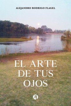 El arte de tus ojos (eBook, ePUB) - Flagel, Alejandro Rodrigo
