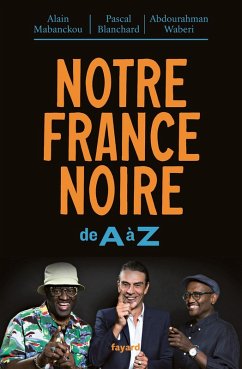 Notre France noire (eBook, ePUB) - Mabanckou, Alain; Waberi, Abdourahman; Blanchard, Pascal