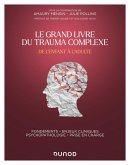 Le Grand Livre du trauma complexe - De l'enfant à l'adulte (eBook, ePUB)