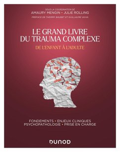 Le Grand Livre du trauma complexe - De l'enfant à l'adulte (eBook, ePUB) - Mengin, Amaury; Rolling, Julie