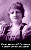 Mary Wilkins E Freeman - A Short Story Collection (eBook, ePUB)