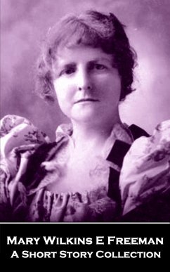 Cover Mary Wilkins E Freeman - A Short Story Collection (eBook, ePUB)