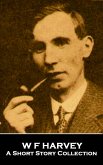 W F Harvey - A Short Story Collection (eBook, ePUB)
