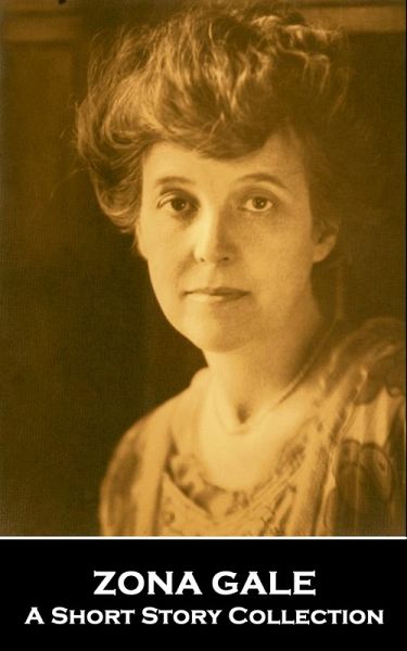 Zona Gale - A Short Story Collection (eBook, ePUB)