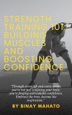 Strength Training 101: Building Muscles and Boosting Confidence (eBook, ePUB) Strength Training 101: Building Muscles and Boosting Confidence (eBook, ePUB)