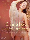 Ciepło, cieplej, gorąco – 10 gorących opowiadań erotycznych na deszczowy jesienny wieczór (eBook, ePUB)