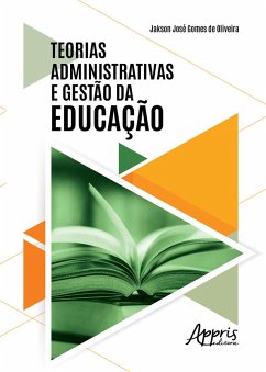 Teorias Administrativas e Gestão da Educação (eBook, ePUB) - Oliveira, Jakson José Gomes de