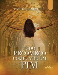 Todo Recomeço Começa de Um Fim (eBook, ePUB) - Benevides, Camila