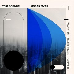 Trio Grande: Urban Myth - Vinson,Will/Gilad Hekselman/Nate Wood