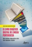 O Livro Didático Digital de Língua Portuguesa: Uma Análise Comparativa entre Livro Impresso e Digital (eBook, ePUB)