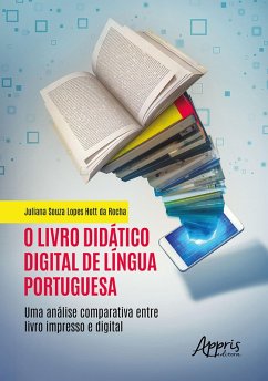 O Livro Didático Digital de Língua Portuguesa: Uma Análise Comparativa entre Livro Impresso e Digital (eBook, ePUB) - Rocha, Juliana Souza Lopes Hott da