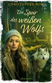 Die Spur des weißen Wolfs (eBook, ePUB)