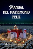 Manual del Matrimonio Feliz (eBook, ePUB) Manual del Matrimonio Feliz (eBook, ePUB)