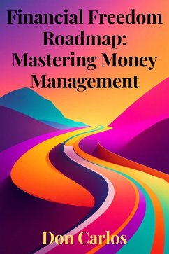 Financial Freedom Roadmap: Mastering Money Management (eBook, ePUB) - Carlos, Don
