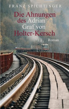 Die Ahnungen des Adrian Graf von Holter-Kersch (eBook, ePUB)