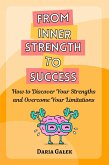 From Inner Strength to Success: How to Discover Your Strengths and Overcome Your Limitations (eBook, ePUB)