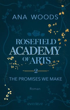The Promises We Make / Rosefield Academy of Arts Bd.2 (eBook, ePUB) - Woods, Ana