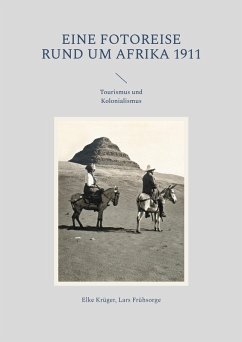 Eine Fotoreise rund um Afrika 1911 (eBook, ePUB) - Krüger, Elke; Frühsorge, Lars
