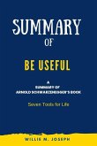 Summary of Be Useful By Arnold Schwarzenegger: Seven Tools for Life (eBook, ePUB)