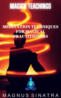 Meditation Techniques for Magical Practitioners (Magick Teachings, #3) (eBook, ePUB) - Sinatra, Magnus
